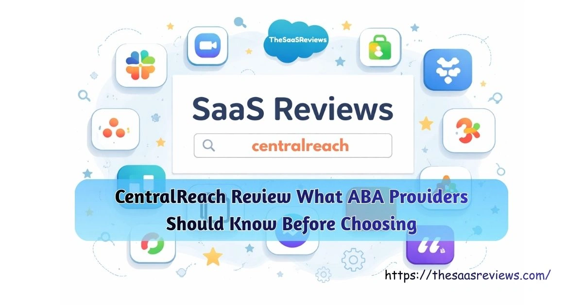 CentralReach Review What ABA Providers Should Know Before Choosing