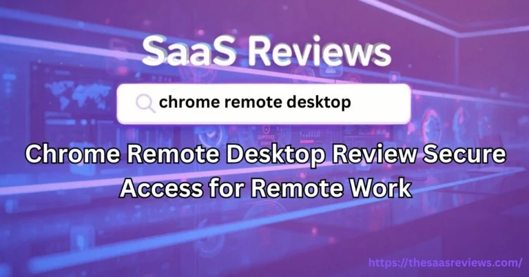 Chrome Remote Desktop Review Secure Access for Remote Work