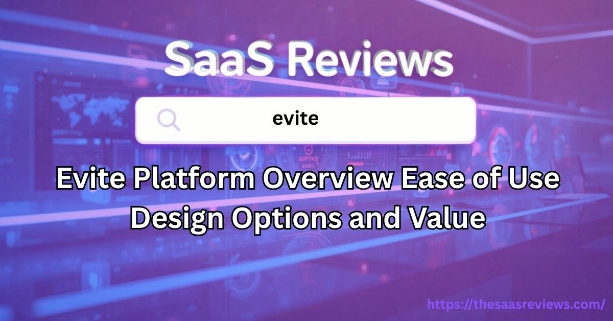Evite Platform Overview Ease of Use Design Options and Value