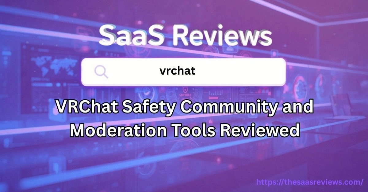 VRChat Safety Community and Moderation Tools Reviewed